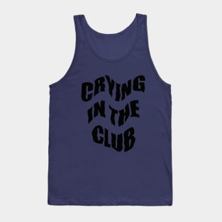 Crying in the Club Tank Top